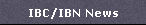 IBC/IBN News